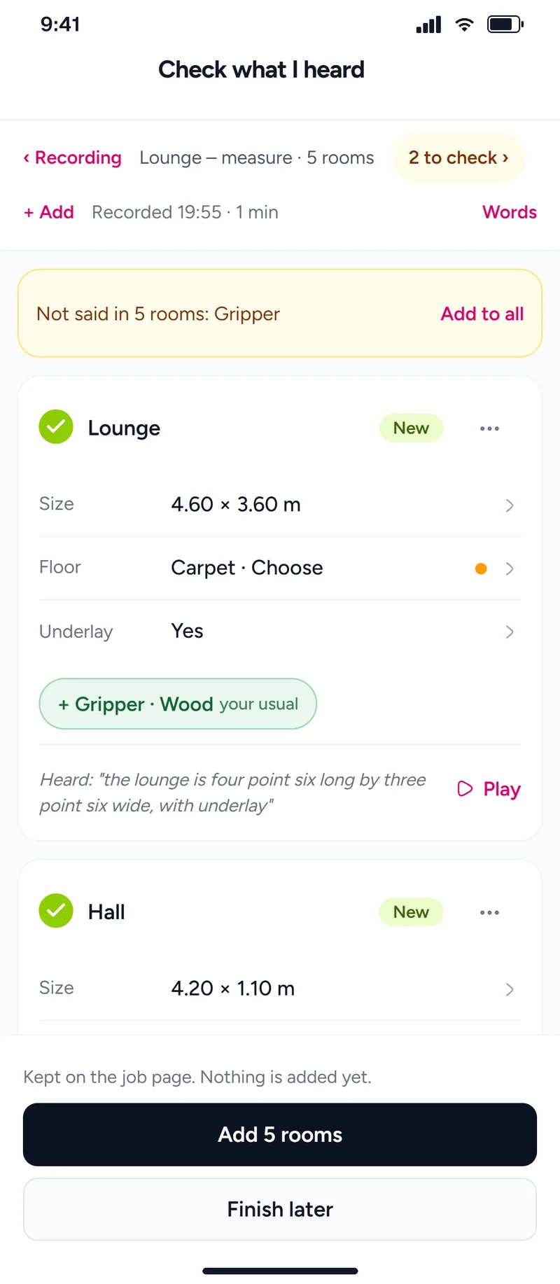 Check what I heard: each room with its length, width, underlay and gripper, before anything is added